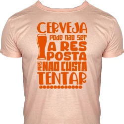 Camiseta Cerveja pode não Ser a Resposta Mas não Custa Tentar