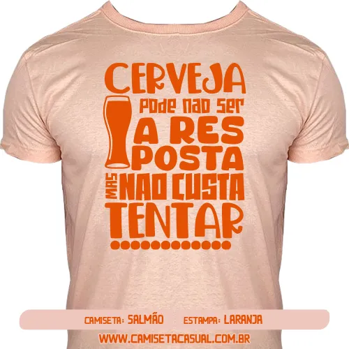 Camiseta Cerveja pode não Ser a Resposta Mas não Custa Tentar