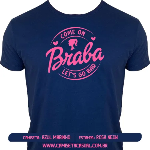 Camiseta Come On Braba Lets Go Bar