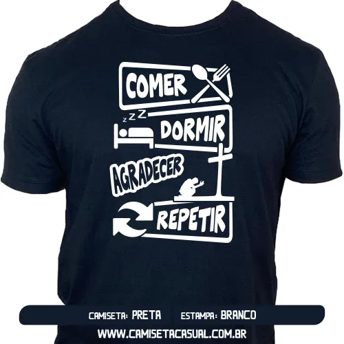 Camiseta Comer Dormir Agradecer a Deus Repetir