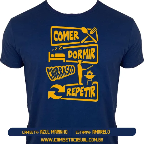 Camiseta Comer Dormir Fazer Churrasco Repetir