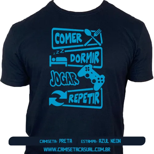 Camiseta Comer Dormir Jogar Video Game Repetir