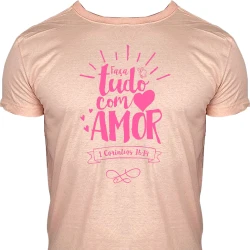 Camiseta Faça Tudo com Amor