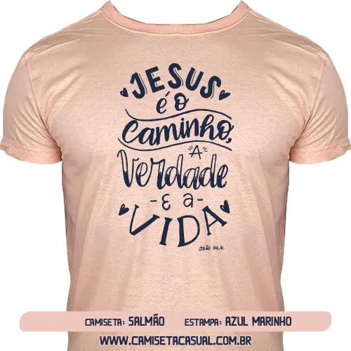 Camiseta Jesus É o Caminho a Verdade e a Vida