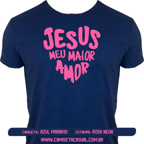 Camiseta Jesus Meu Maior Amor