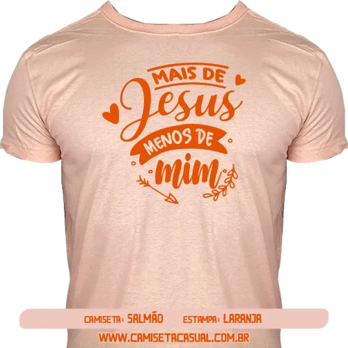 Camiseta Mais de Jesus Menos de Mim