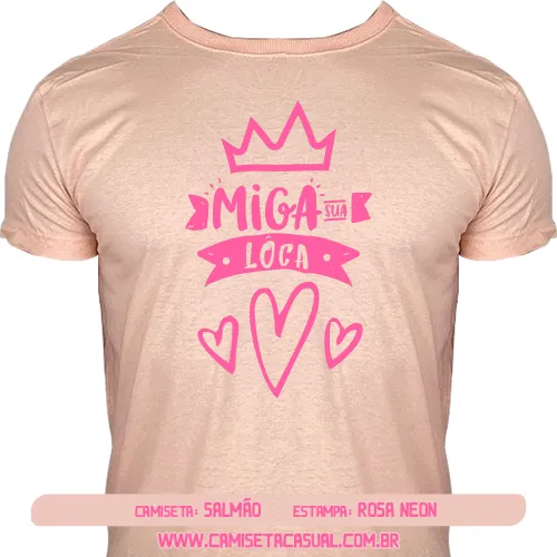 Camiseta Miga Sua Loca