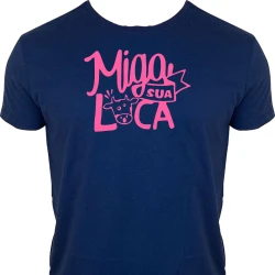 Camiseta Miga Sua Loca