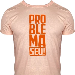 Camiseta Problema Seu