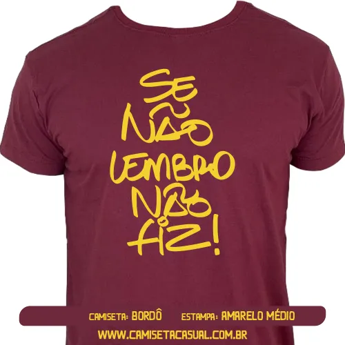 Camiseta Se Não Lembro Não Fiz