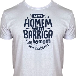 Camiseta Um Homem Sem Barriga é Um Homem Sem História