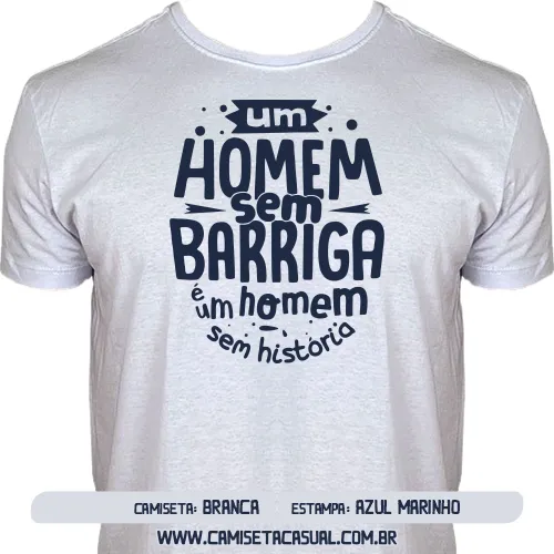 Camiseta Um Homem Sem Barriga é Um Homem Sem História